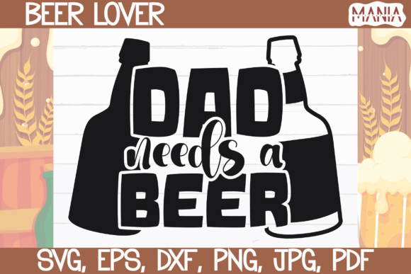 Evaluating the Dad Needs a Beer SVG Cut File for DIY Projects