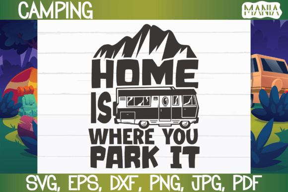 Evaluating the Home is Where You Park It Svg for RV and Van Life Projects