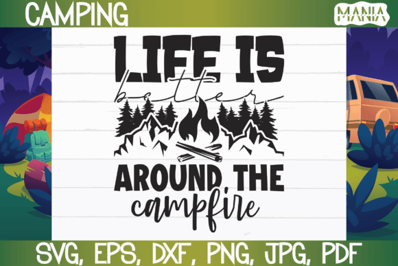 Evaluating the Life is Better Around the Campfire SVG for Crafting Projects