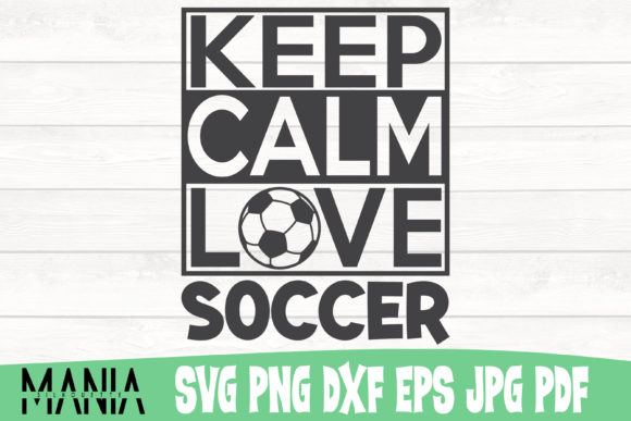 Keep Calm Love Soccer SVG Cut File: A Complete Guide for Crafters